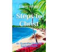 Steps to Christ: An Illustrated Guide to Spiritual Peace
