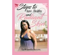 Steps To Have Healthy And Radiant Skin