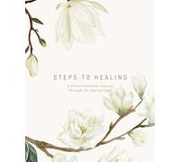 Steps to Healing: A Christ-Centered Journey Through the Twelve Steps