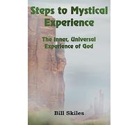 Steps to Mystical Experience: The Inner, Universal Experience of God