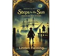 Steps To The Sun: Historical Novel Based on True Events: A Historical Novel Based on True Events