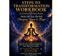 Steps to Transformation Workbook for Transformational Therapy Program "Shake Off Your Old Self Changing Tragic to Magic"