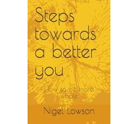 Steps towards a better you: How to be more whole