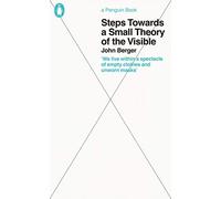 Steps Towards a Small Theory of the Visible: John Berger