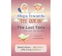 Steps Towards the Qur'an: The Last Tens: The Last Ten Surahs