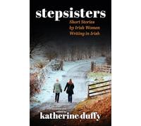 Stepsisters: Stories in Irish by Irish Women