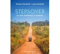 Stepsover. Sei anni attraverso le Americhe