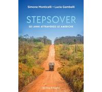 Libri Simone Monticelli / Gambelli Lucia - Stepsover. Sei Anni Attraverso Le Ame