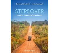 Libri Simone Monticelli / Gambelli Lucia - Stepsover. Sei Anni Attraverso Le Ame
