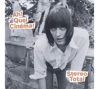 Stereo Total - Ah! Quel Cinema! (Deluxe)