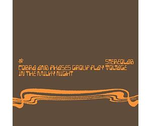 Stereolab - Cobra And Phases Group Play Voltage In The Milky Night
