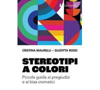 Stereotipi a colori. Piccola guida ai pregiudizi e ai bias cromatici