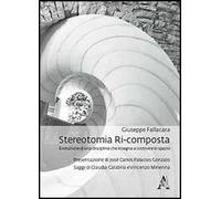 Stereotomia ri-composta. L'evoluzione di una disciplina che insegna a costruire lo spazio
