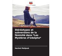 Stéréotypes et subversions de la féminité dans *Les Mystères d'Udolpho*