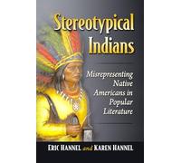 Stereotypical Indians: Misrepresenting Native Americans in Popular Literature