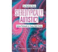 Stereotypically Autistic?: Autism Portrayals in Young Adult Fiction
