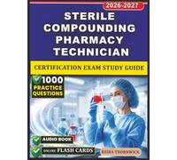 Sterile Compounding Pharmacy Technician Certification Exam Study Guide