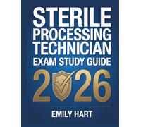 Sterile Processing Technician Exam Study Guide 2026: CRCRST Certification Review with Practice Questions, Exam Strategies, and Detailed Answer Explanations