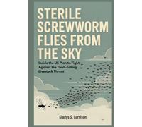 Sterile Screwworm Flies from the Sky: Inside the US Plan to Fight Against the Flesh-Eating Livestock Threat