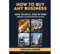 Sterling Cooper How To Buy Any Business, How to Do It Step By Step (Tascabile)