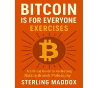 Sterling Maddox Bitcoin is for Everyone Exercises (Tascabile)