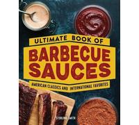 Sterling Smith Ultimate Book of Barbecue Sauces (Tascabile)
