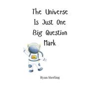 Sterling The Universe Is Just One Big Question Mark (Copertina rigida)
