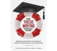 Sternad D The Thesis Writing Survival Guide (Tascabile)