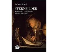 Sternbilder. Astronomia e letteratura nell'età di Goethe