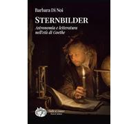 Sternbilder. Astronomia e letteratura nell'età di Goethe