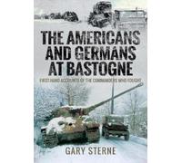 Sterne, Gary The Americans and Germans at Bastogne (Tascabile)