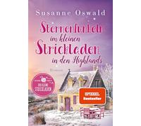 Sternenfunkeln im kleinen Strickladen in den Highlands: Roman | Mit kreativen Strickanleitungen | Mit viel Gefühl und liebenswerten Charakteren | Wohlfühlroman: 7