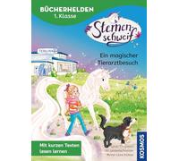 Sternenschweif, Bücherhelden 1. Klasse, Ein magischer Tierarztbesuch: Erstleser Kinder ab 6 Jahre - weniger Text, mehr Spaß beim Lesen!