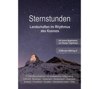 Sternstunden - Landschaften im Rhythmus des Kosmos