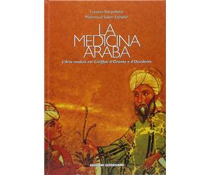 Sterpellone,Luciano. - La medicina araba. L'Arte medica nei Califfati d'Oriente