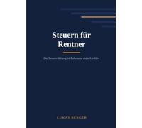 Steuern für Rentner: Die Steuererklärung im Ruhestand einfach erklärt