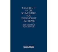 Steuerrecht an der Schnittstelle von Wissenschaft und Praxis: Festschrift für Peter Brandis