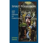 Stevan L Davies Spirit Possession and the Origins of Christianity (Tascabile)