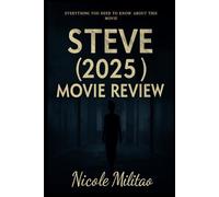 Steve (2025): Movie Review: Everything You Need To Know About This Movie: In-Depth Analysis of the Emotional Depth, Powerful Themes of Mental Health, Violence, and Redemption in This Gripping Drama