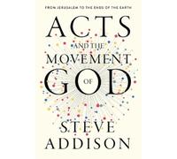 Steve Addison Acts and the Movement of God (Tascabile)