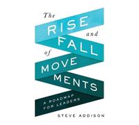 Steve Addison The Rise and Fall of Movements (Tascabile)