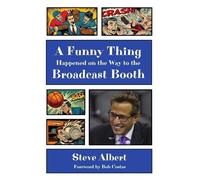 Steve Albert A Funny Thing Happened on the Way to the Broadcast Boot (Tascabile)