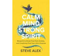 Steve Alex Calm Mind, Strong Spirit (Tascabile)