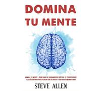 Steve Allen Domina tu mente - Cómo usar el pensamiento crítico, el e (Tascabile)