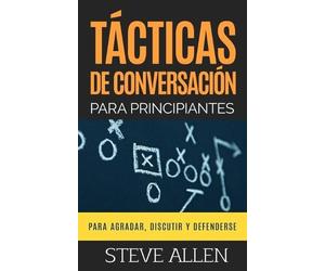 Steve Allen Tácticas de conversación para principiantes para agradar (Tascabile)