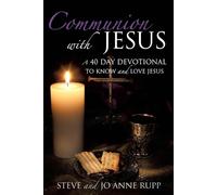 Steve And Jo Anne Rupp Communion with Jesus (Tascabile)