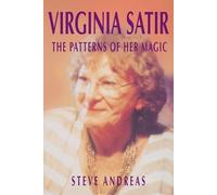 Steve Andreas Virginia Satir - The Patterns Of Her Magic (Tascabile)