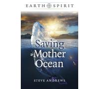 Steve Andrews Earth Spirit: Saving Mother Ocean (Tascabile)