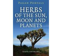 Steve Andrews Pagan Portals - Herbs of the Sun, Moon and Planets (Tascabile)