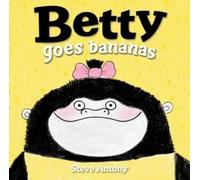 Steve Antony Betty Goes Bananas (Tascabile)